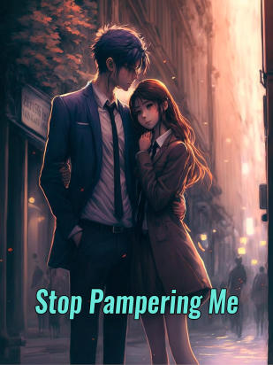 Stop Pampering Me